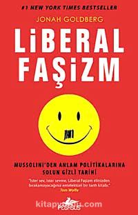 Liberal Faşizm & Mussolini'den Anlam Politikalarına Solun Gizli Tarihi