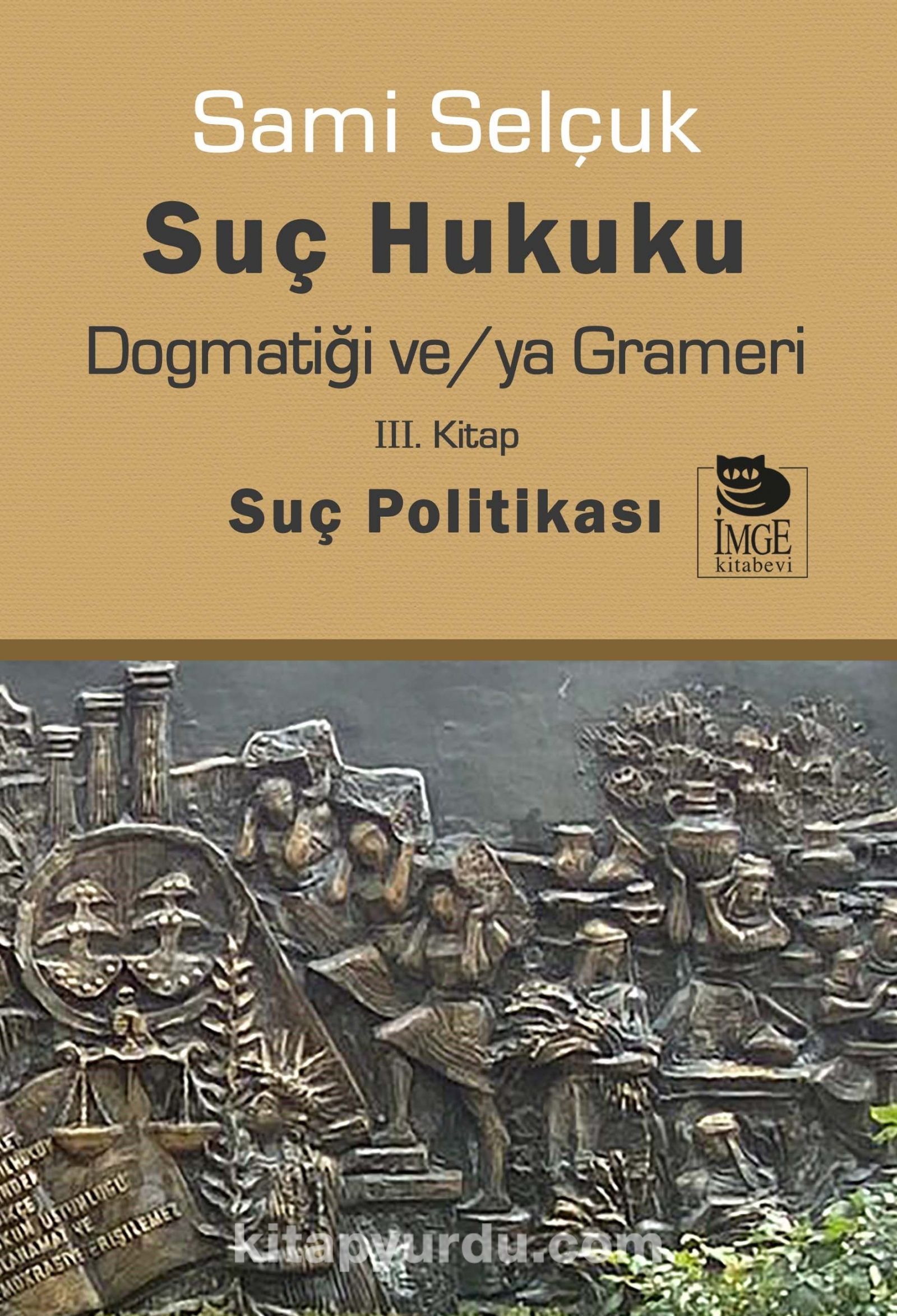 Suç Hukuku Dogmatiği ve/ya Grameri (3. Kitap - Suç Politikası)