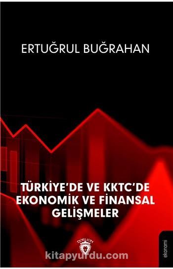 Türkiye De Ve Kktc De Ekonomik Ve Finansal Gelişmeler