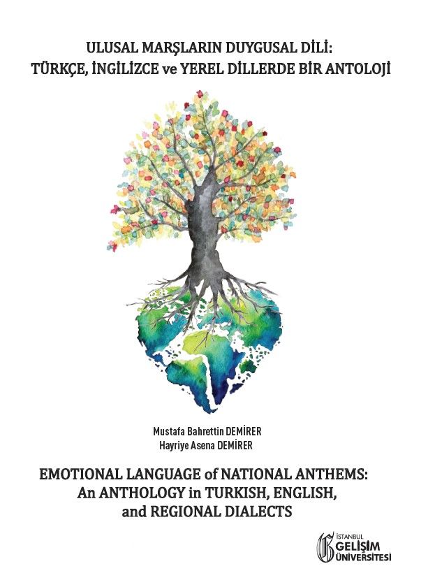 Ulusal Marşların Duygusal Dili : Türkçe-İngilizce ve Yerel Dillerde Bir Antoloji : & Emotional Language Of National Anthems: An Anthology in Turkish-English and Regional Dialects