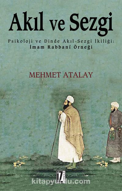 Akıl ve Sezgi & Psikoloji ve Dinde Akıl-Sezgi İkiliği: İmam Rabbanî Örneği