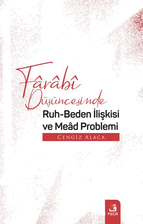 Farabî Düşüncesinde Ruh-Beden İlişkisi ve Mead Problemi