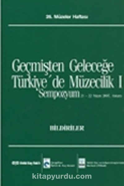 Geçmişten Geleceğe Türkiye'de Müzecilik I