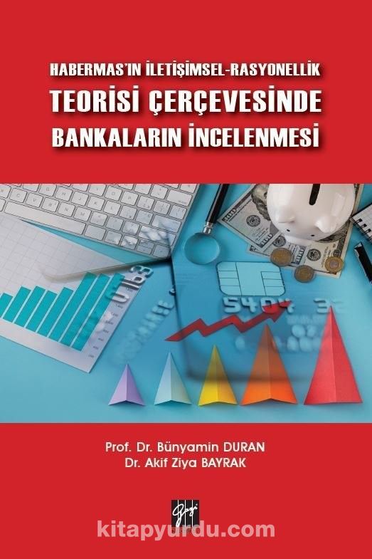 Habermas'ın İletişimsel-Rasyonellik Teorisi Çerçevesinde Bankaların İncelenmesi