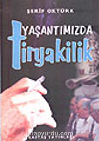 Yaşantımızda Tiryakilik