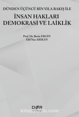 Dünden Üçüncü Bin Yıla Bakış İle İnsan Hakları Demokrasi Ve Laiklik