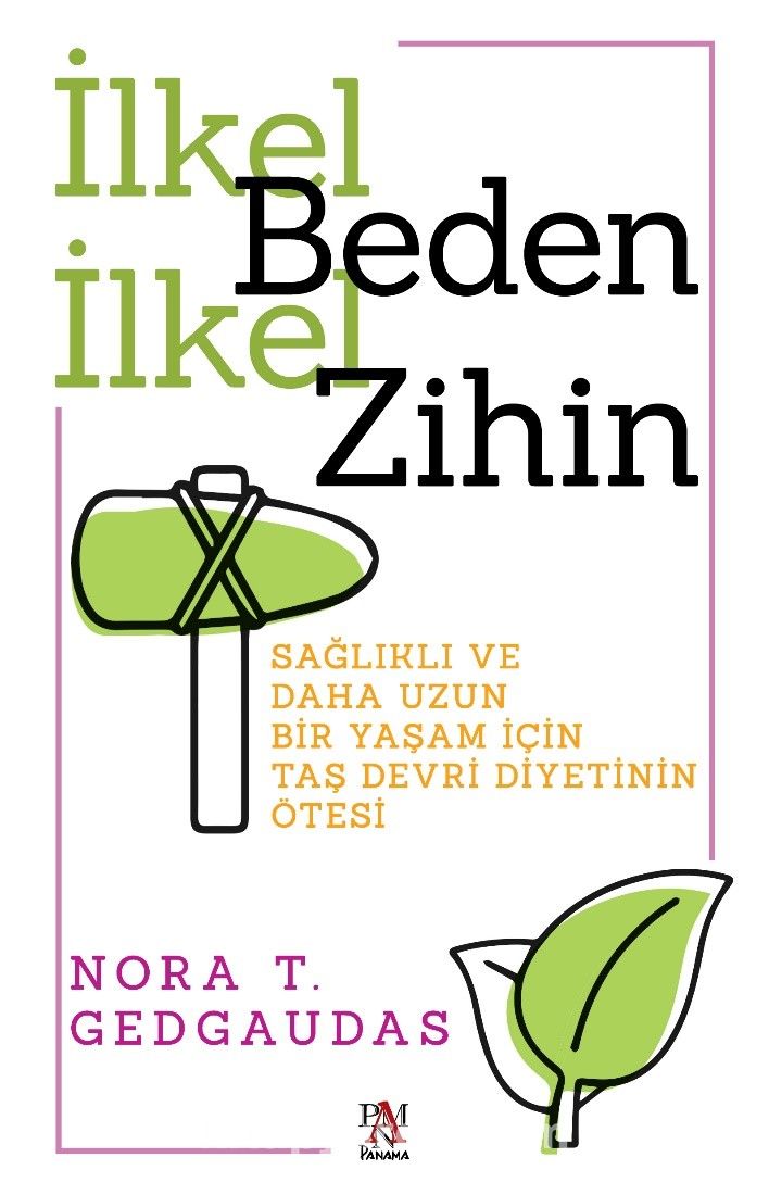 İlkel Beden İlkel Zihin & Sağlıklı ve Daha Uzun  Bir Yaşam İçin  Taş Devri Diyetinin Ötesi