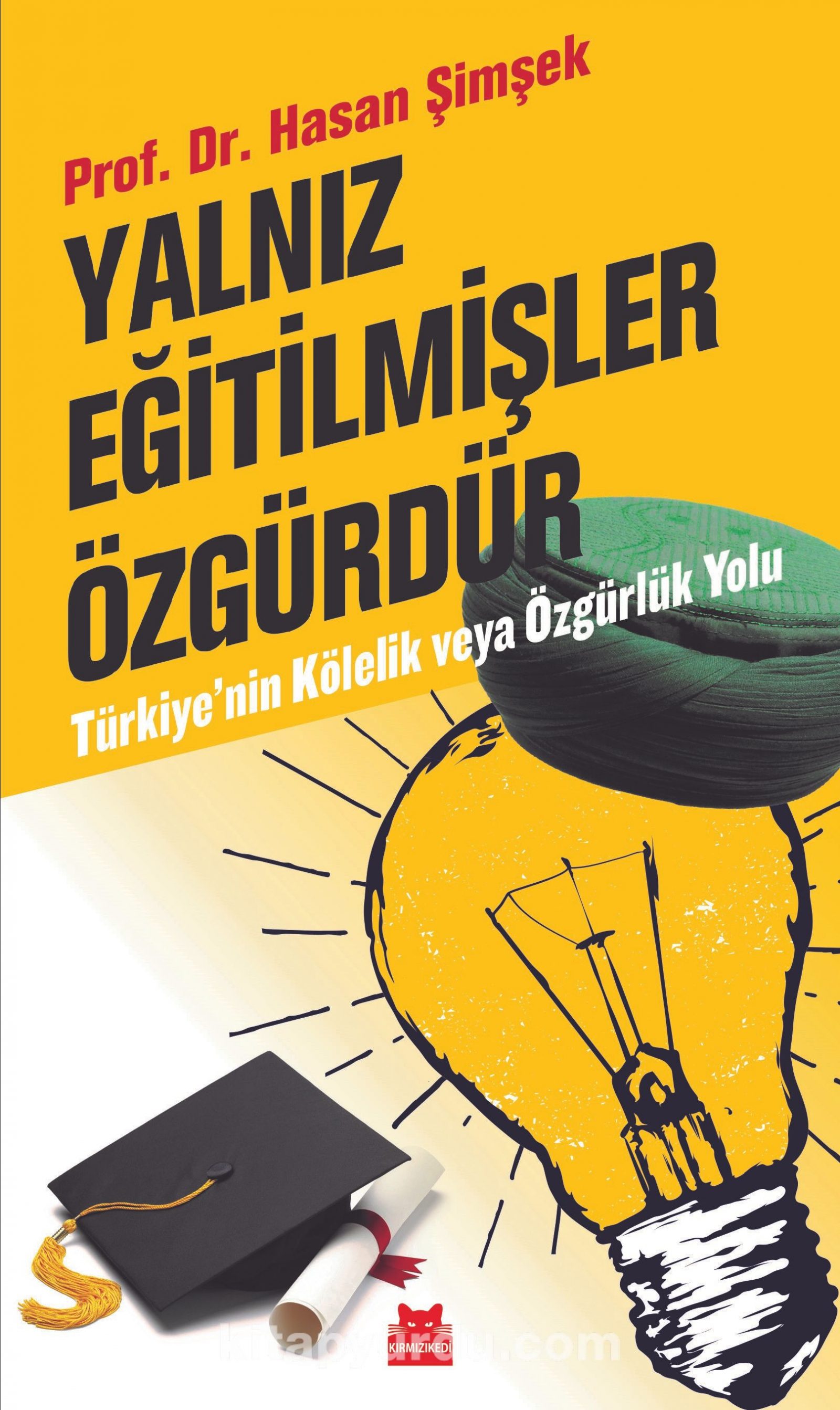 Yalnız Eğitilmişler Özgürdür Türkiye’nin Kölelik ve Özgürlük Yolu