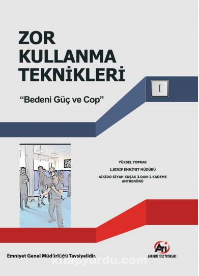 Zor Kullanma Teknikleri & Bedeni Güç ve Cop