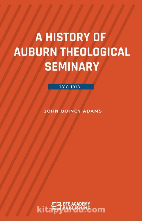 A History Of Auburn Theological Seminary 1818-1918