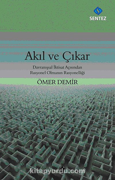 Akıl ve Çıkar & Davranışsal İktisat Açısından Rasyonel Olmanın Rasyonelliği