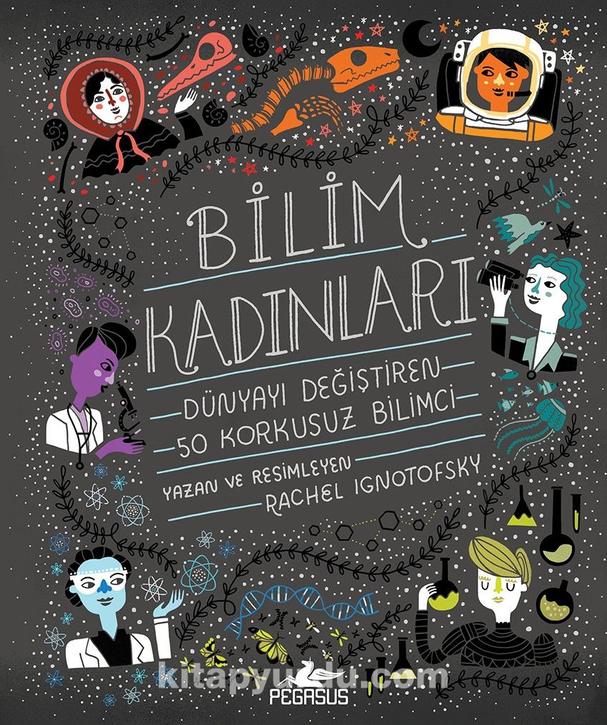 Bilim Kadınları: Dünyayı Değiştiren 50 Korkusuz Bilimci (Ciltli)