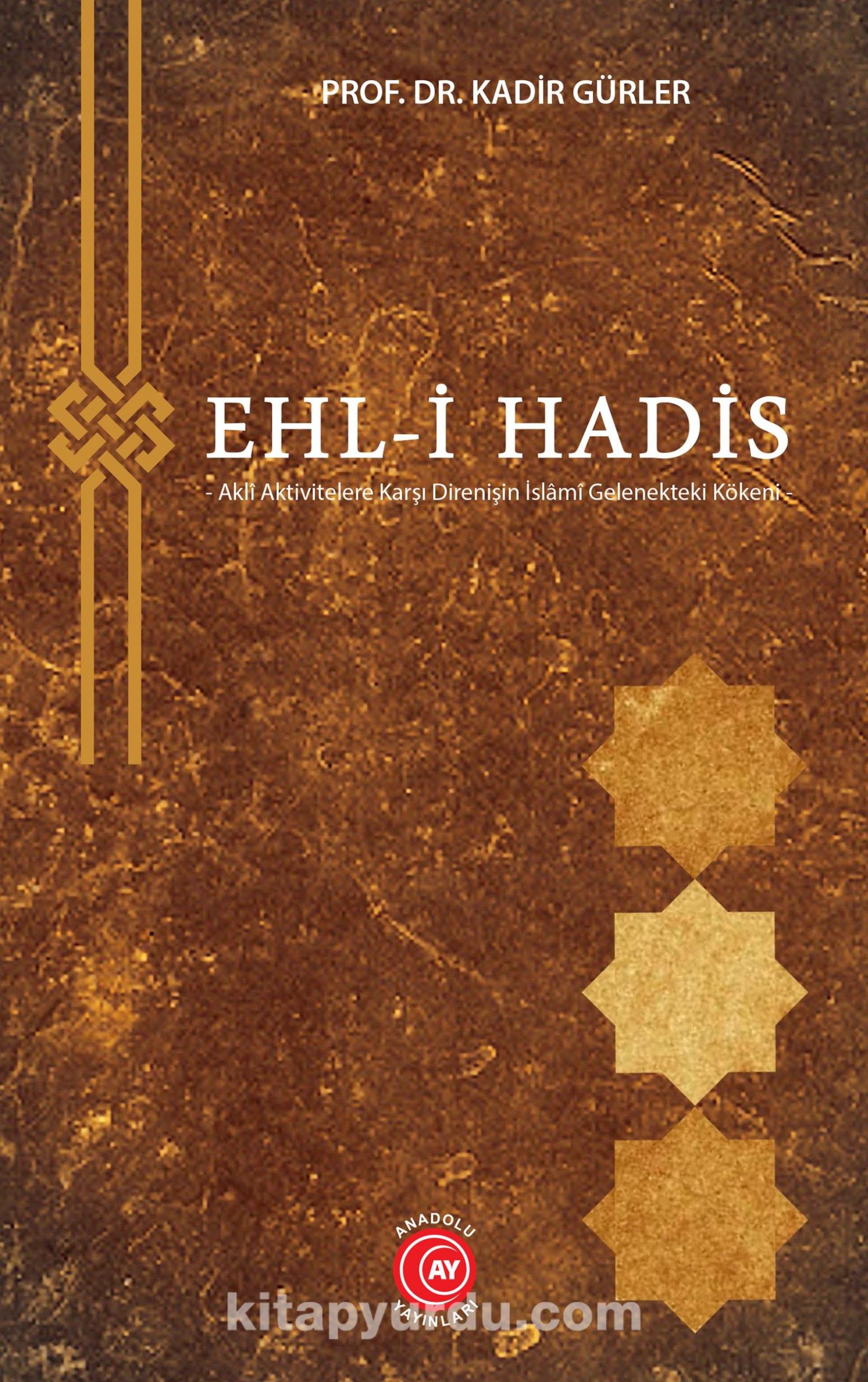 Ehl-i Hadis & Aklî Aktivitelere Karşı Direnişin İslamî Gelenekteki Kökeni