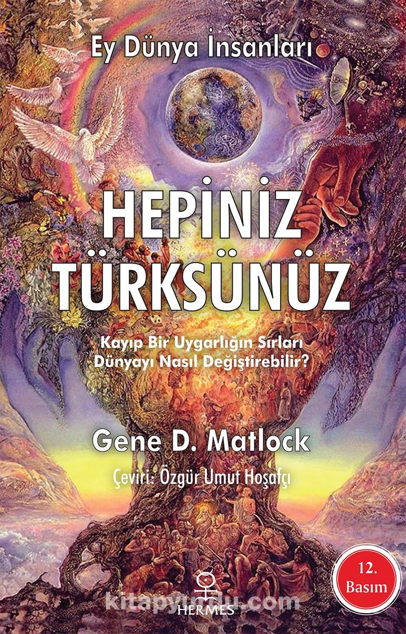 Hepiniz Türksünüz Ey Dünya İnsanları & Kayıp Bir Uygarlığın Sırları Dünyayı Nasıl Değiştirebilir