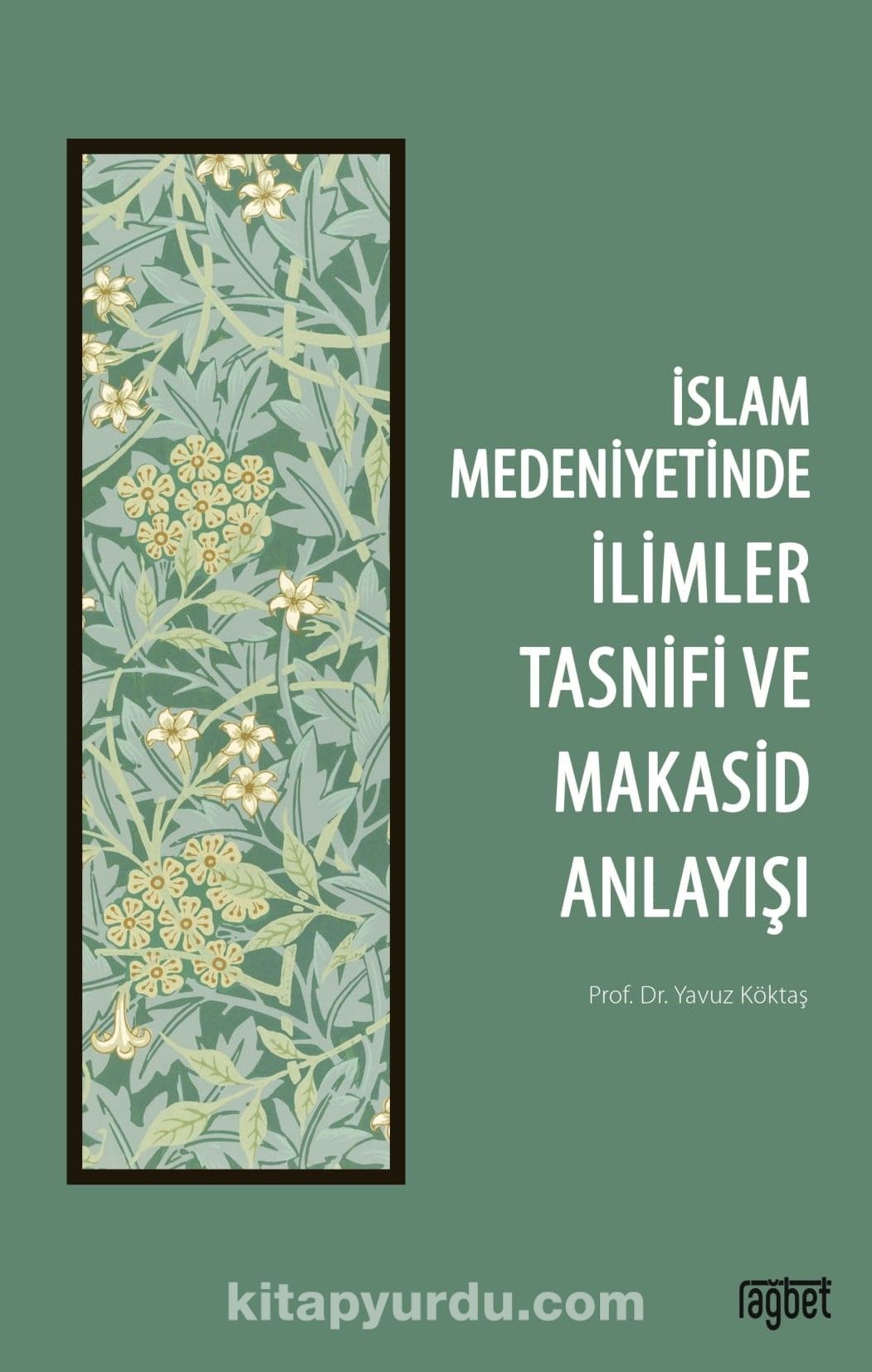 İslam Medeniyetinde İlimler Tasnifi ve Makasid Anlayışı