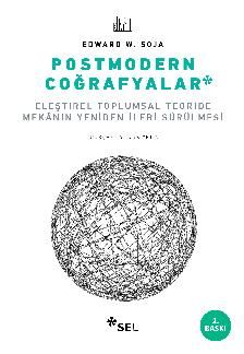 Postmodern Coğrafyalar & Eleştirel Toplumsal Teoride Mekanın Yeniden İleri Sürülmesi