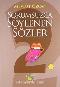 Sorumsuzca Söylenen Sözler 2