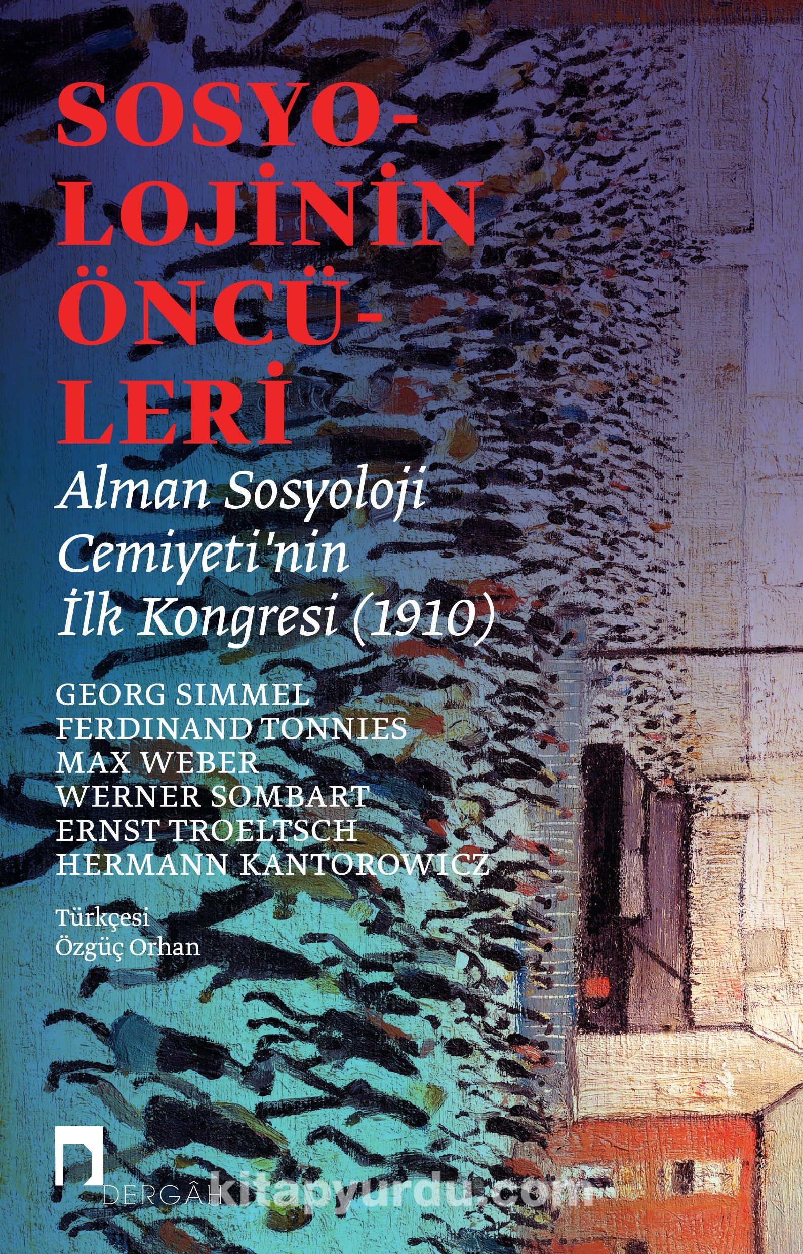 Sosyolojinin Öncüleri Alman Sosyoloji Cemiyeti’nin İlk Kongresi (1910)