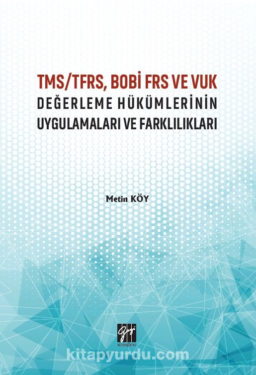 TMS/TFRS, BOBİ FRS ve VUK Değerleme Hükümlerinin Uygulamaları ve Farklılıkları