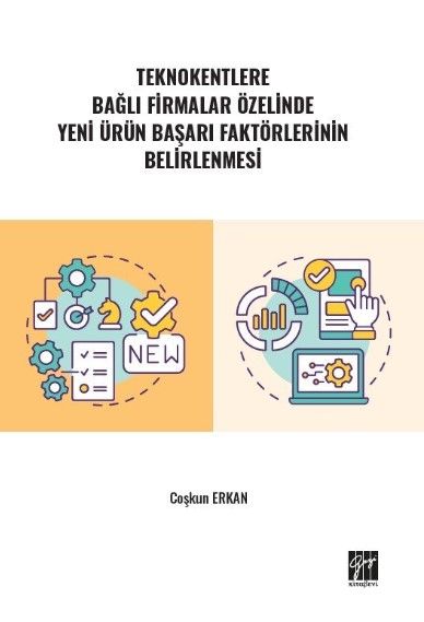 Teknokentlere Bağlı Firmalar Özelinde Yeni Ürün Başarı Faktörlerinin Belirlenmesi