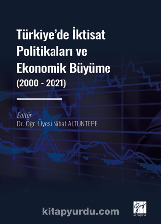 Türkiye' de İktisat Politikaları ve Ekonomik Büyüme (2000 - 2021)