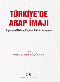 Türkiye’de Arap İmajı Toplumsal Hafıza, Popüler Kültür, Kamuoyu