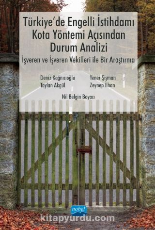 Türkiye’de Engelli İstihdamı, Kota Yöntemi Açısından Durum Analizi: İşveren ve İşveren Vekilleri ile Bir Araştırma