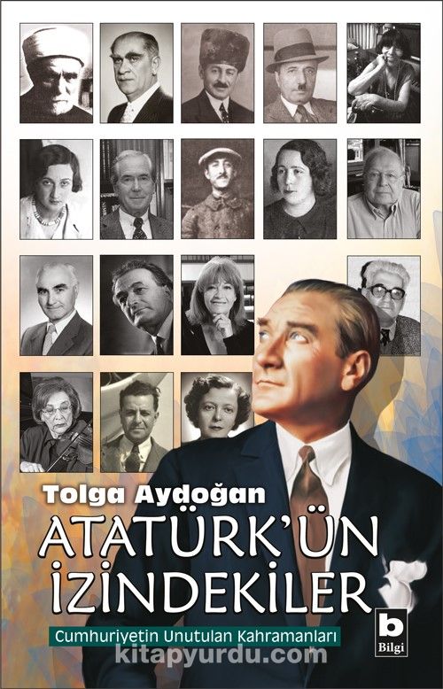 Atatürk’ün İzindekiler & Cumhuriyetin Unutulan Kahramanları