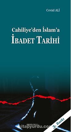 Cahiliye'den İslam'a İbadet Tarihi