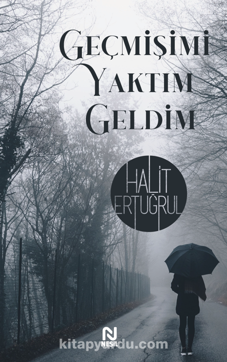 Geçmişimi Yaktım Geldim