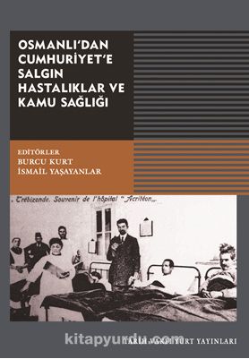 Osmanlı'dan Cumhuriyet’e Salgın Hastalıklar ve Kamu Sağlığı