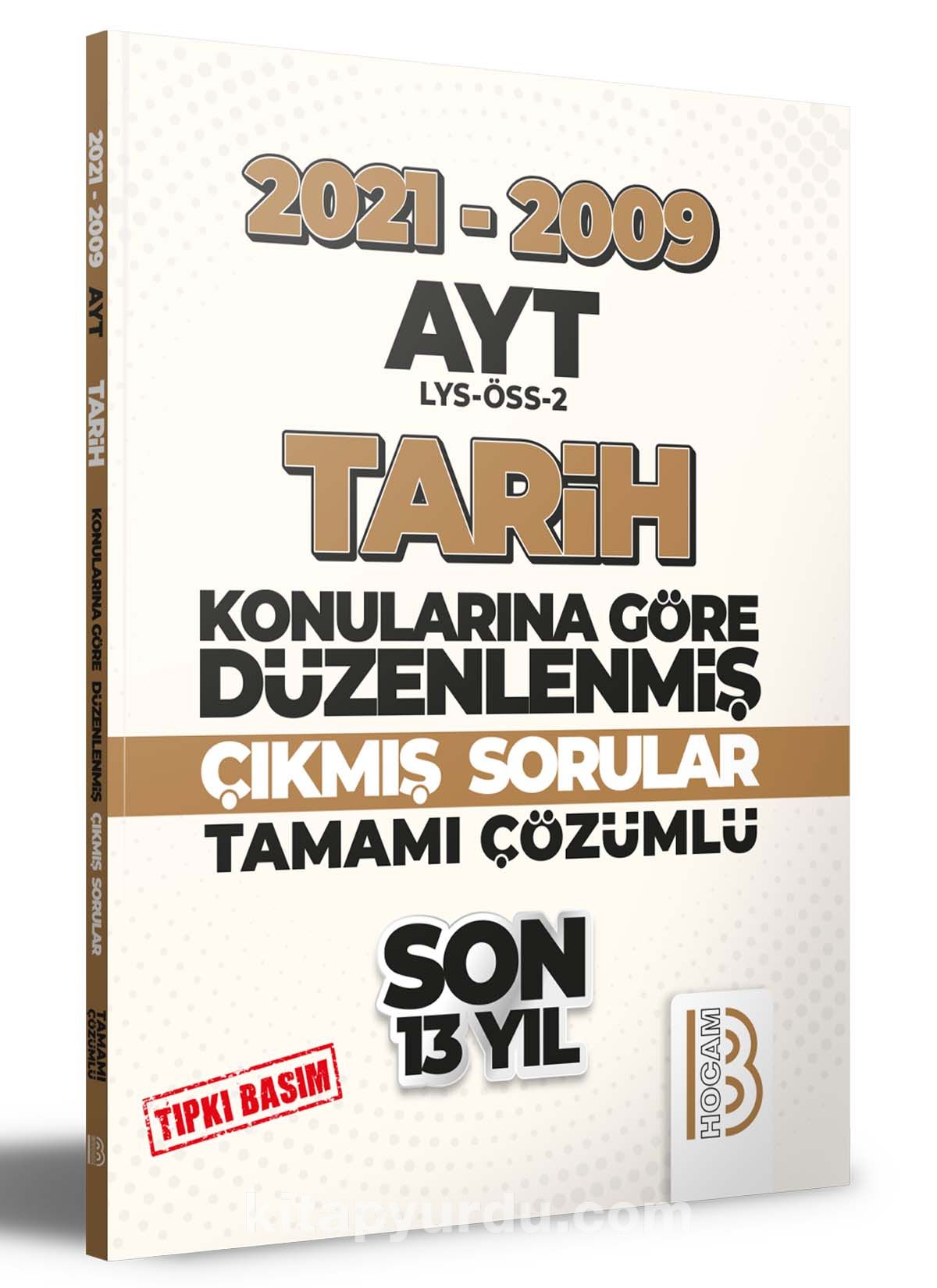 2009-2021 AYT Tarih Son 13 Yıl Tıpkı Basım Konularına Göre Düzenlenmiş Tamamı Çözümlü Çıkmış Sorular