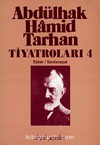 Abdülhak Hamid Tarhan Tiyatroları-4 (Eşber, Sardanapal)