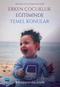 Aileler ve Eğitimciler İçin Erken Çocukluk Eğitiminde Temel Konular