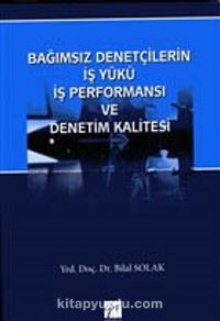 Bağımsız Denetçilerin İş Yükü Perfonmansı ve Denetim Kalitesi