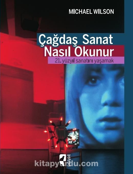 Çağdaş Sanat Nasıl Okunur? & 21. Yüzyıl Sanatını Yaşamak