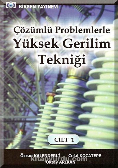 Çözümlü Problemlerle Yüksek Gerilim Tekniği Cilt:1