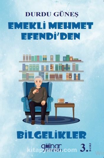 Emekli Mehmet Efendi’den Bilgelikler