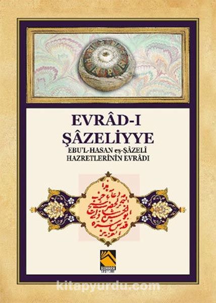 Evrad-ı Şazeliyye Ebu'l-Hasan eş-Şazeli Hazretlerinin Evradı