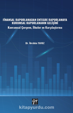 Finansal Raporlamadan Entegre Raporlamaya Kurumsal Raporlamanın Gelişimi