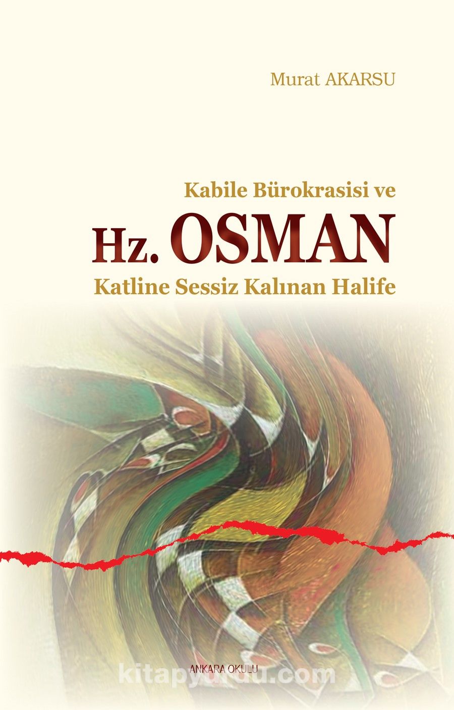 Kabile Bürokrasisi ve Hz. Osman & Katline Sessiz Kalınan Halife