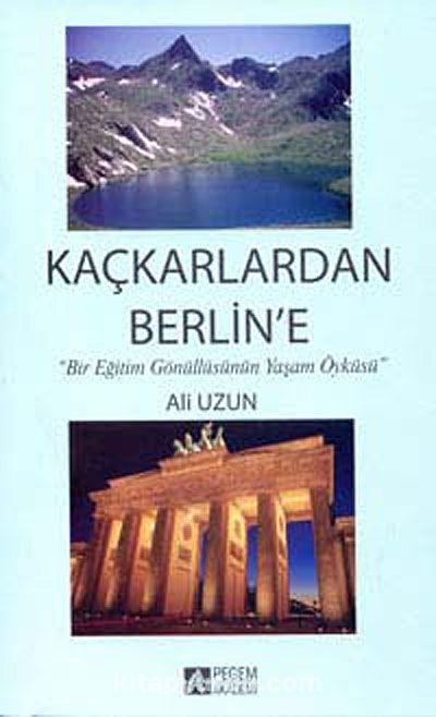 Kaçkarlardan Berlin'e & Bir Eğitim Gönüllüsünün Yaşam Öyküsü