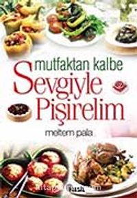 Mutfaktan Kalbe Sevgiyle Pişirelim