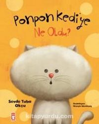 Ponpon Kediye Ne Oldu (Ciltli)