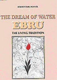 The Dream Of Water Ebru/The Living Tradition