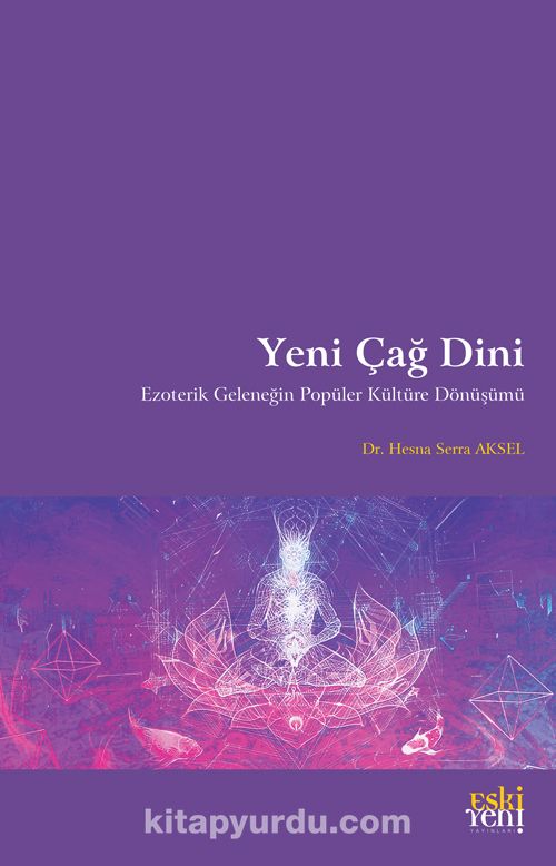 Yeni Çağ Dini & Ezoterik Geleneğin Popüler Kültüre Dönüşümü