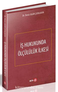 İş Hukukunda Ölçülülük İlkesi