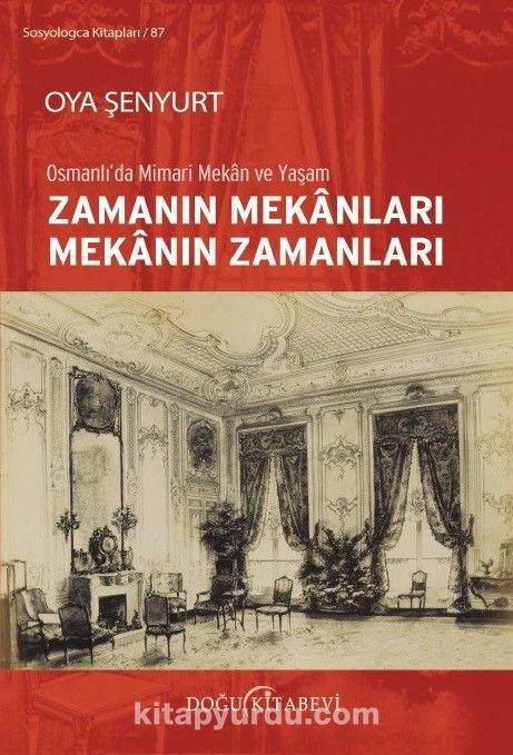 Osmanlı’da Mimari Mekan ve Yaşam Zamanın Mekanları Mekanın Zamanları