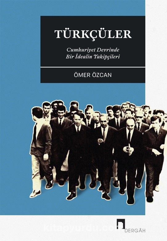 Türkçüler & Cumhuriyet Devrinde Bir İdealin Takipçileri