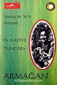 Dr. Hadiye Tuncer'e Armağan / Tarımda Bir İlk'in Ardından..